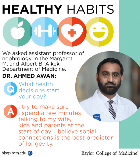 A graphic showing Dr. Ahmed Awan and the quote "I try to make sure I spend a few minutes talking to my wife, kids and parents at the start of day. I believe social connections is the best predictor of longevity."