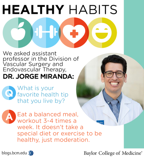 Graphic titled 'HEALTHY HABITS' featuring icons of an apple, dumbbells, a heart with a cross, and a smiley face. Includes a quote from Dr. Jorge Miranda, assistant professor in Vascular Surgery and Endovascular Therapy at Baylor College of Medicine, recommending balanced meals and moderate exercise. Logos for blogs.bcm.edu and Baylor College of Medicine® appear at the bottom.